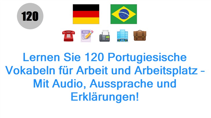 Lernen Sie 120 Portugiesische Vokabeln für Arbeit und Arbeitsplatz – Mit Audio, Aussprache und Erklärungen!